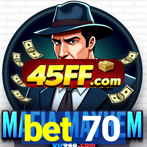bet 70